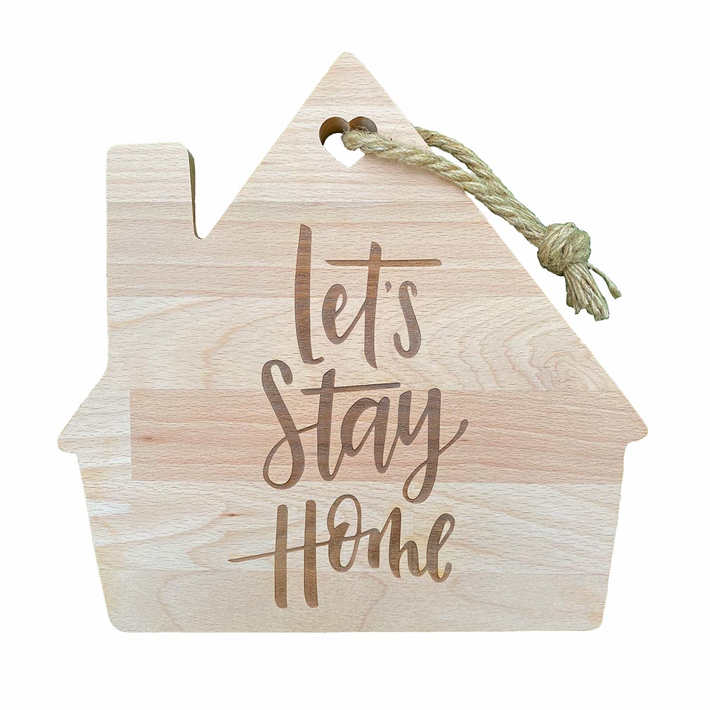 Tagliere a forma di casa con incisione Let's Stay Home