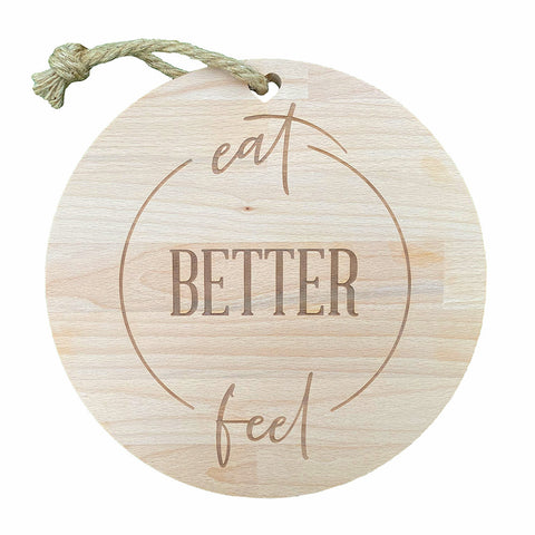 Tagliere in legno rotondo Eat Better Feel Better